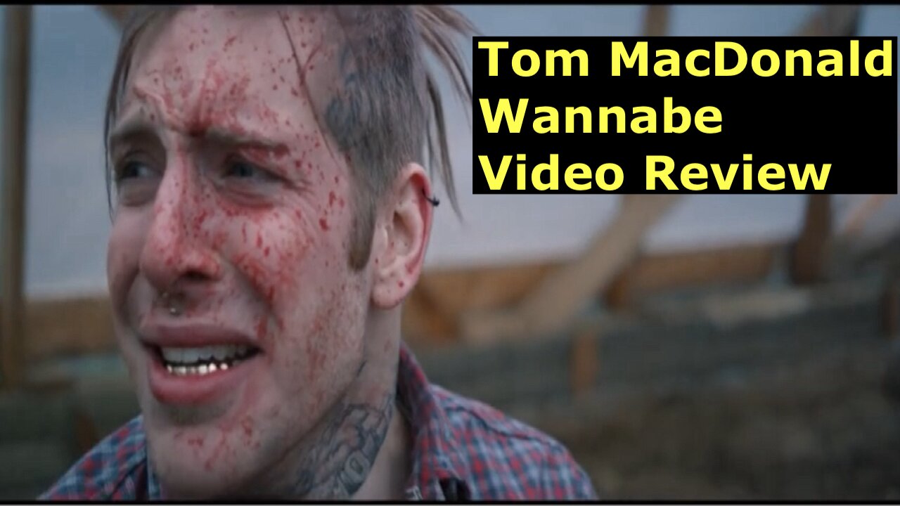 Tom MacDonald - Wannabe Video Review.