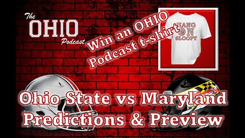 Predict the Ohio State vs Maryland score and win a FREE OHIO Podcast t-shirt!!!!