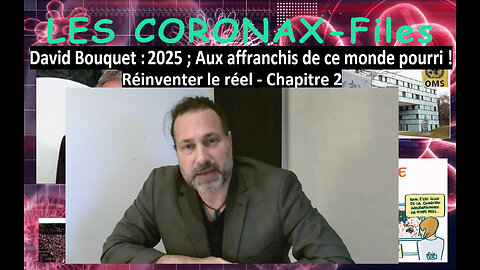 David Bouquet : 2025 ; Aux affranchis de ce monde pourri ! Réinventer le réel - Chapitre 2