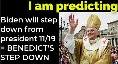 I am predicting: Biden will step down from presidency on 11/19 = POPE BENEDICT'S STEP DOWN