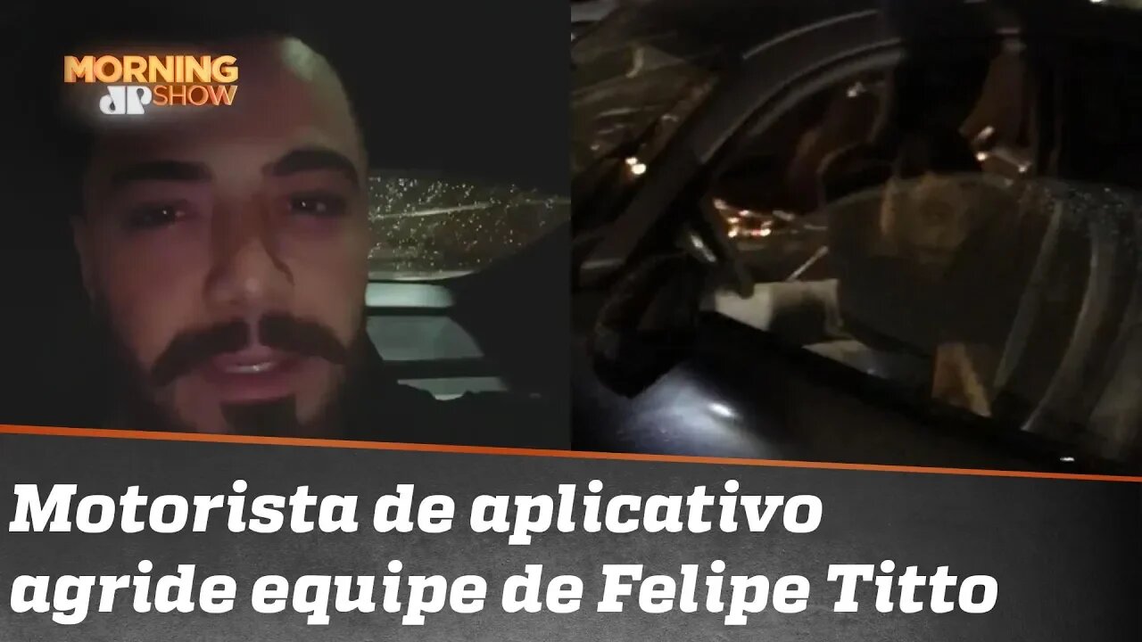 Integrantes da equipe de Felipe Titto relatam agressão de motorista de aplicativo