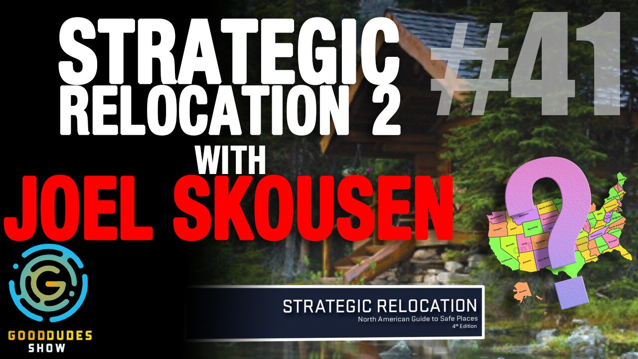 Joel Skousen Returns - Strategic Relocation 2 | Good Dudes Show #41