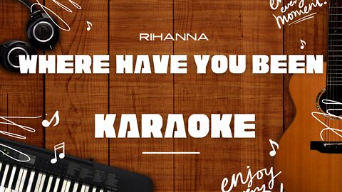 Where Have You Been - Rihanna♬ Karaoke