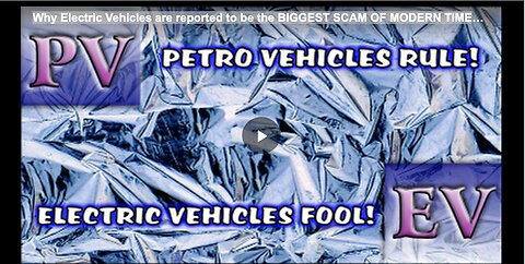 Why Electric Vehicles are reported to be the BIGGEST SCAM OF MODERN TIMES!!