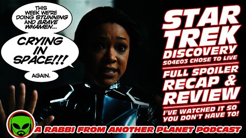 Star Trek Discovery S04E03: 'Chose to Live' Recap & Review - More Women Crying In SPAAAAAAACCCEEEE!!