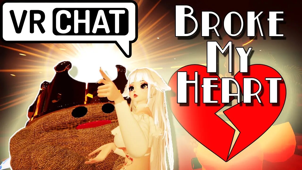 She Broke My Heart | VRChat Funny Moments
