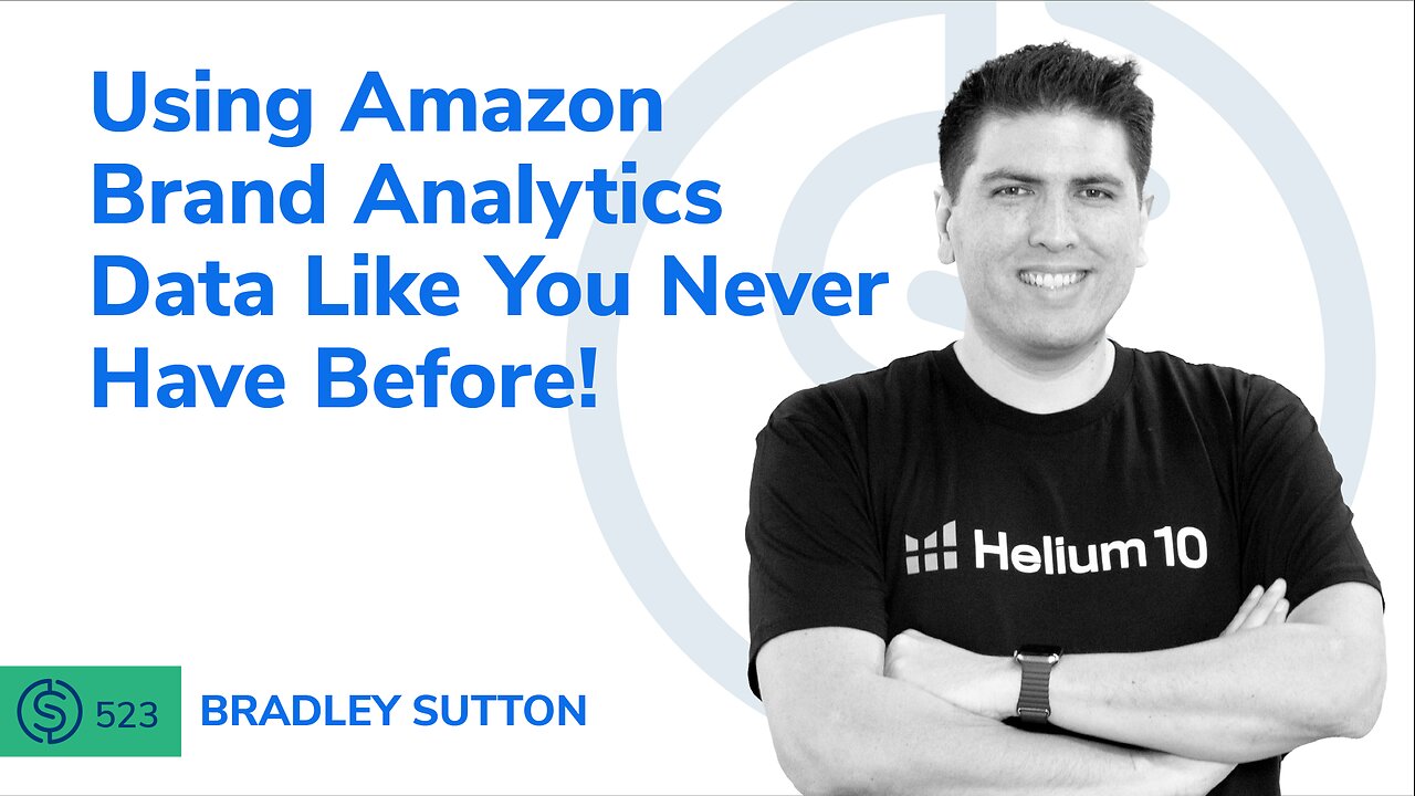 Using Amazon Brand Analytics Data Like You Never Have Before! | SSP #523