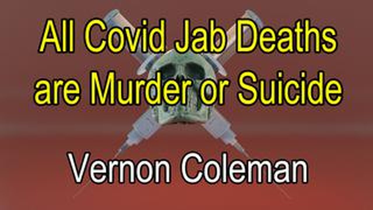 All Covid Jab Deaths are Murder or Suicide