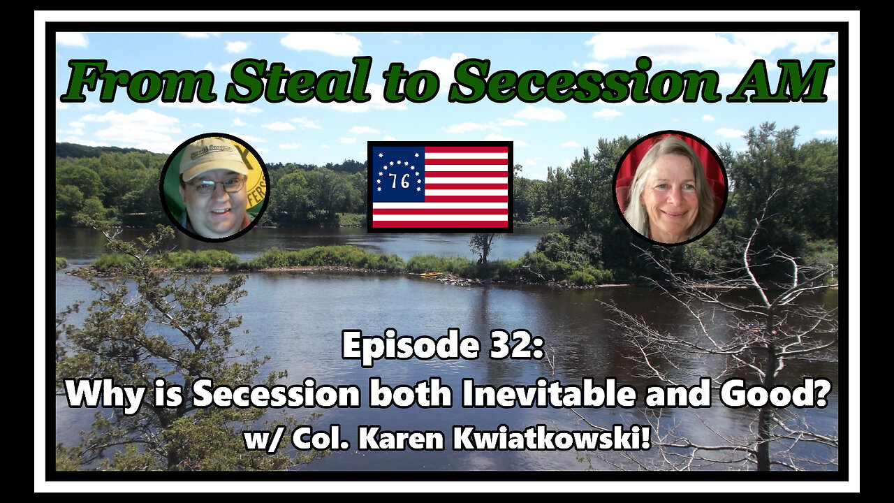 From Steal to Secession AM - Ep. 32: Why is Secession both Inevitable and Good?