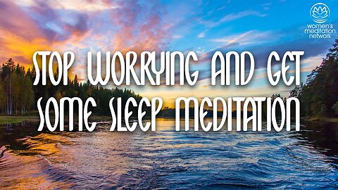 Stop Worrying And Get Some Sleep // Sleep Meditation for Women