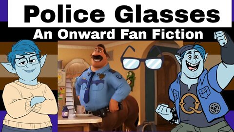 Police Glasses: An Onward Fan Fiction 👓