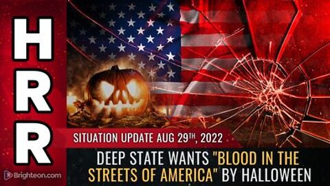 08-29-22 S.U. - Deep State Wants Blood in the Streets of America by Halloween