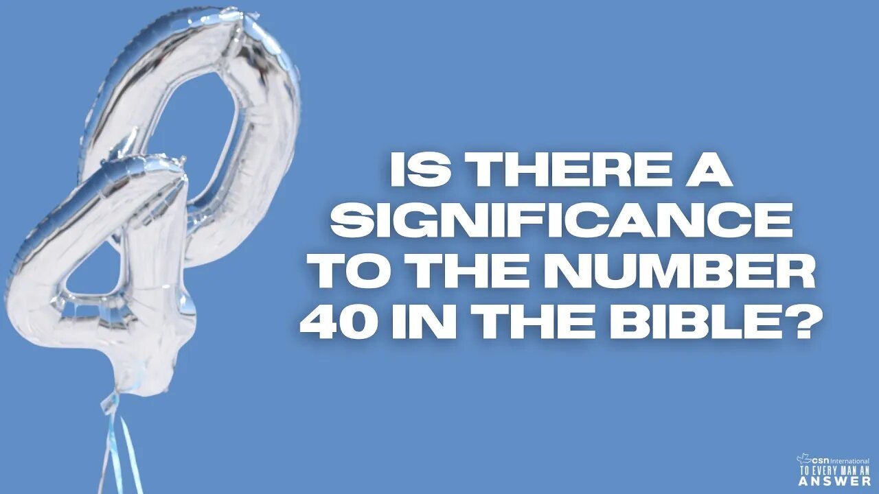 Is There a Significance to the Number 40 in the Bible?