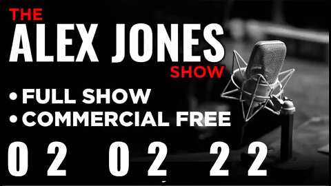 ALEX JONES Full Show 02_02_22 Wednesday