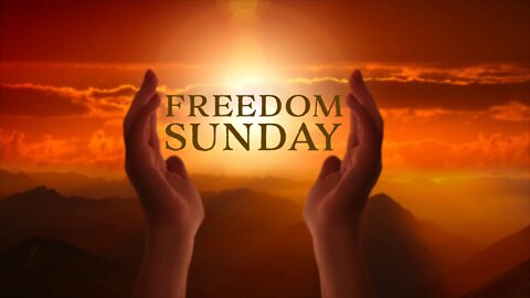 January 31, 2021 - FREEDOM SUNDAY