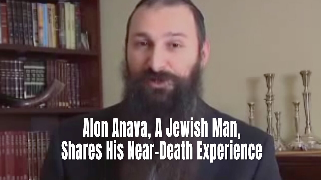 Alon Anava, A Jewish Man, Shares His Near-Death Experience