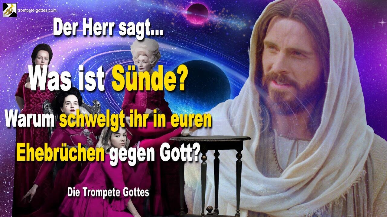 Meine Kinder, was ist Sünde?… Warum schwelgt ihr in euren Ehebrüchen gegen Gott? 🎺 Trompete Gottes