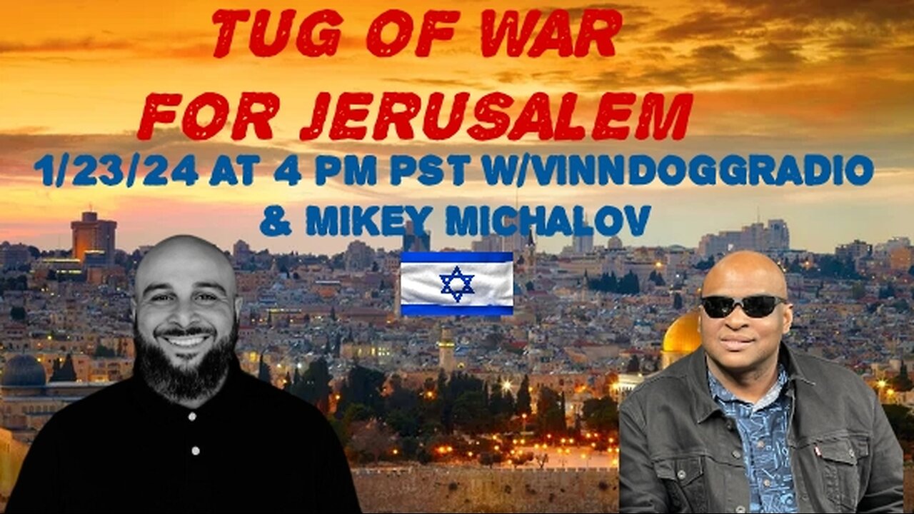 1/23/24 at 4pm PST TUG OF WAR w/ VinnDoggRadio & Israeli American Mikey Michalov