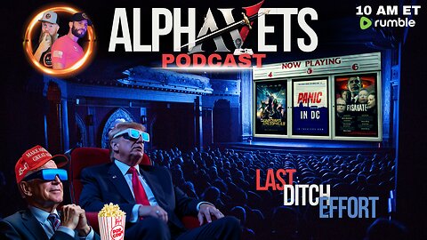 ALPHAVETS 11.18.24 ~ LAST DITCH EFFORT ~ 10 AM ET