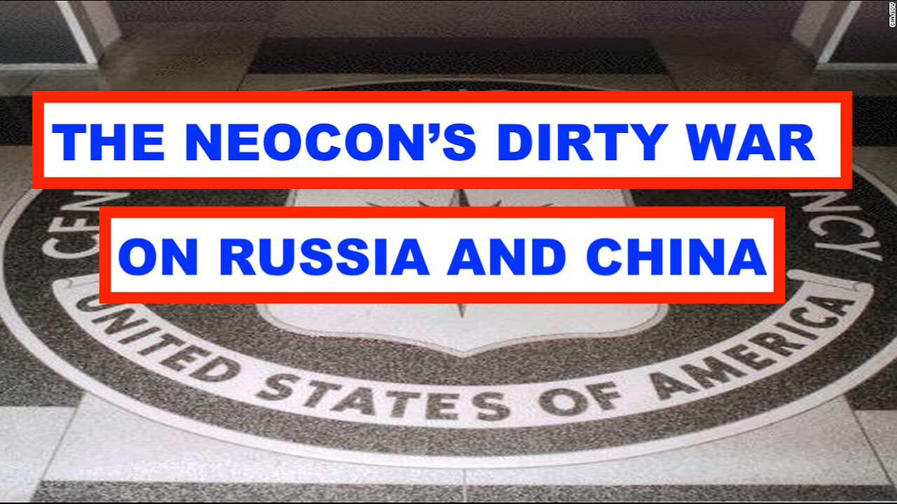 THE DEOCON'S US DIRTY WAR ON RUSSIA AND CHINA