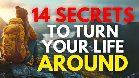 14 SECRETS To Turning YOUR LIFE Around