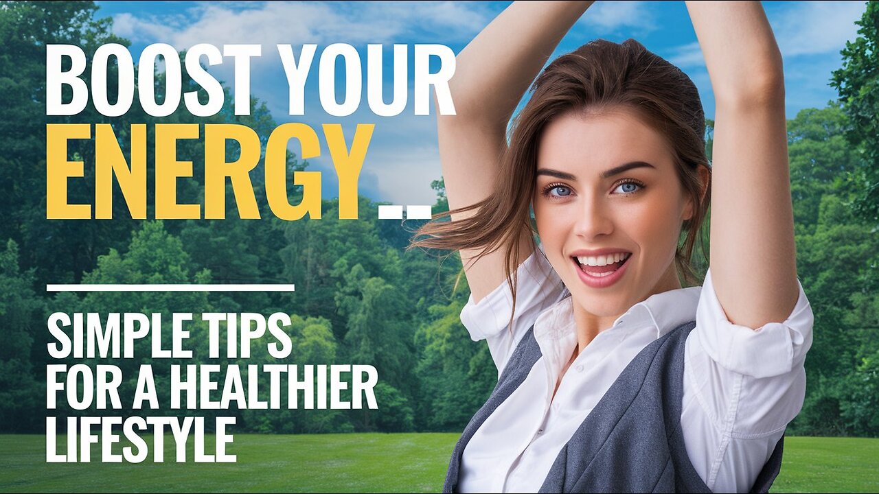 Boost Your Energy_ Simple Tips for a Healthier Lifestyle