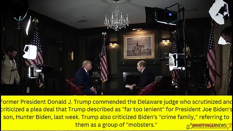 Former President Donald J. Trump commended the Delaware judge who scrutinized