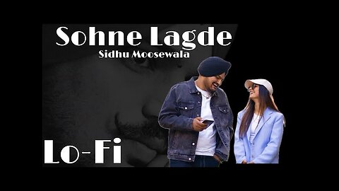 Sohne Lagde - Sidhu Moosewala (Lo-Fi)