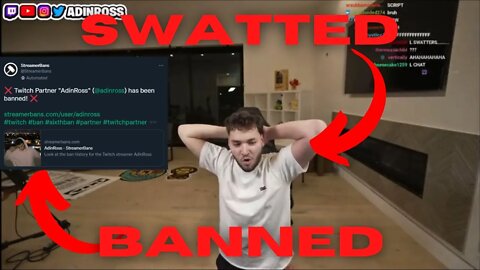 ADIN ROSS GETS SWATTED AND BANNED