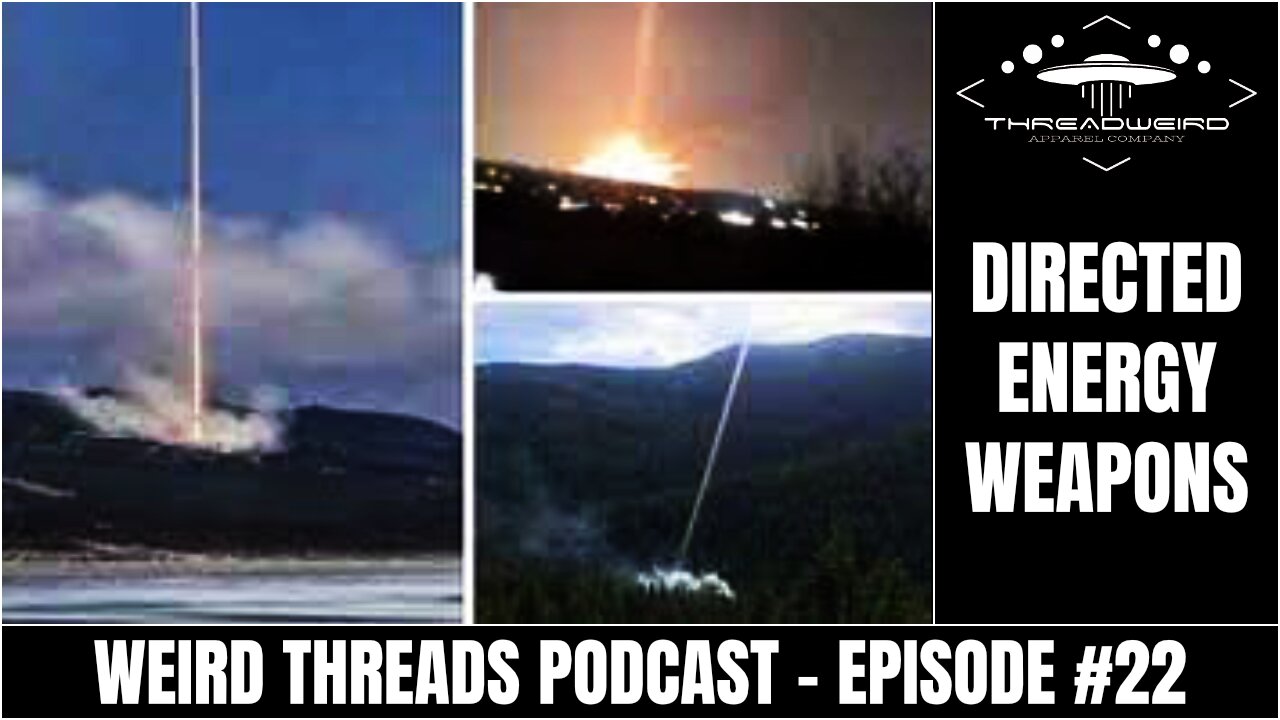 DEWs: DIRECTED ENERGY WEAPONS | Weird Threads Podcast #22