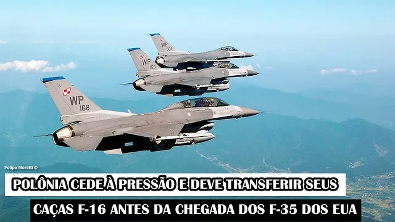 Polônia Cede À Pressão E Deve Transferir Seus Caças F-16 Antes Da Chegada Dos F-35 Dos EUA