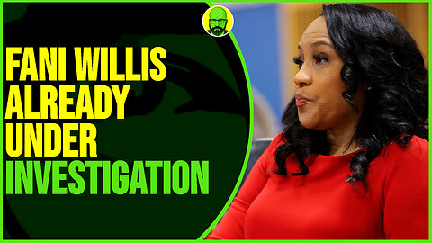 FANI WILLIS ALREADY UNDER INVESTIGATION