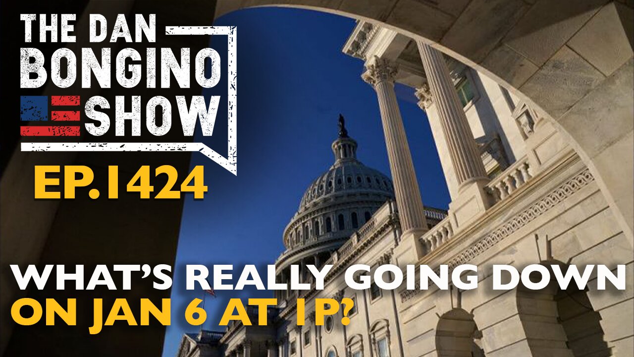 Ep. 1424 What’s Really Going Down on Jan 6 at 1P? - The Dan Bongino Show