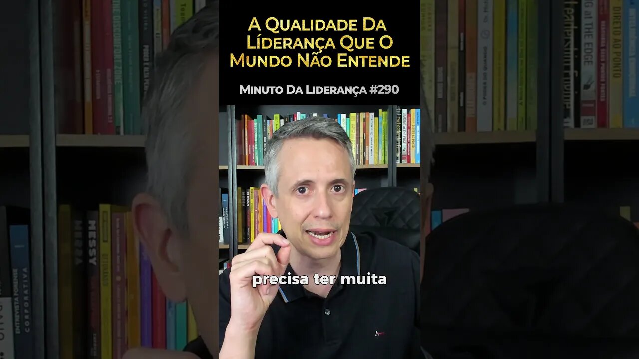 A Qualidade Da Liderança Que O Mundo Não Entende #minutodaliderança 290