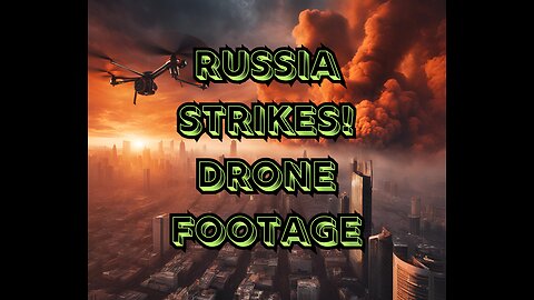 Russia Strikes! Drone Footage