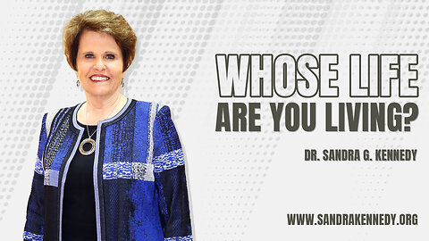 Whose Life Are You Living ? | Dr. Sandra G. Kennedy