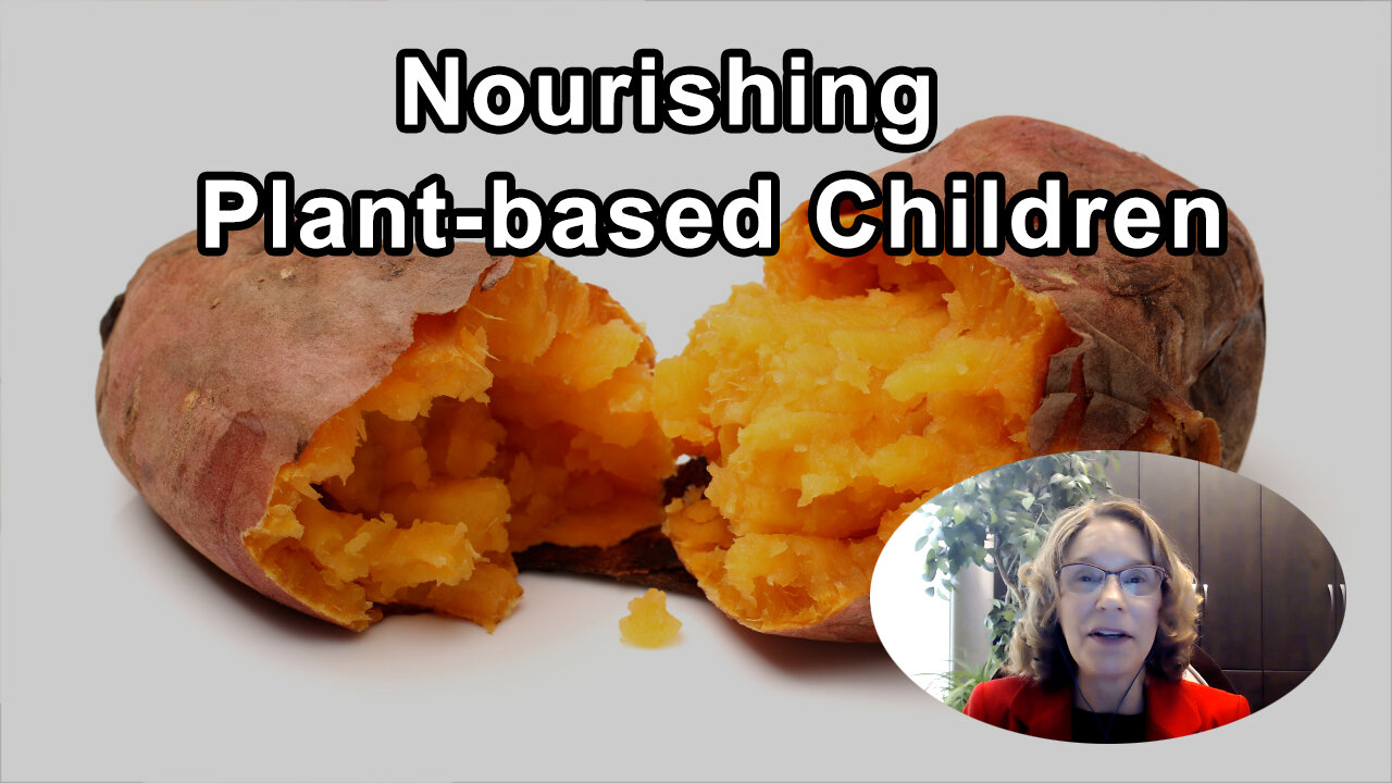 Nourishing Plant-based Children From Birth Through Adolescence - Brenda Davis, R.D.