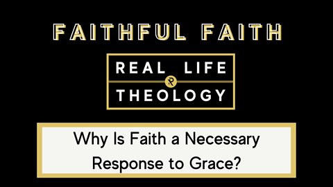 Real Life Theology: Faithful Faith Question #2