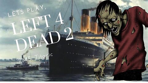 Left 4 Dead 2- RMS Titanic