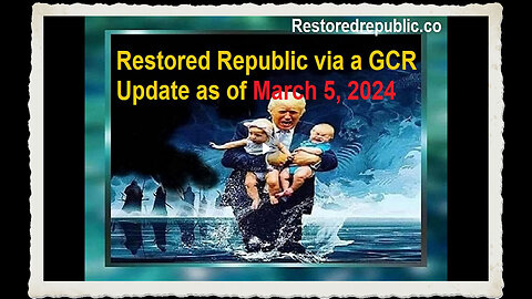 Restored Republic via a GCR Update as of March 5, 2024