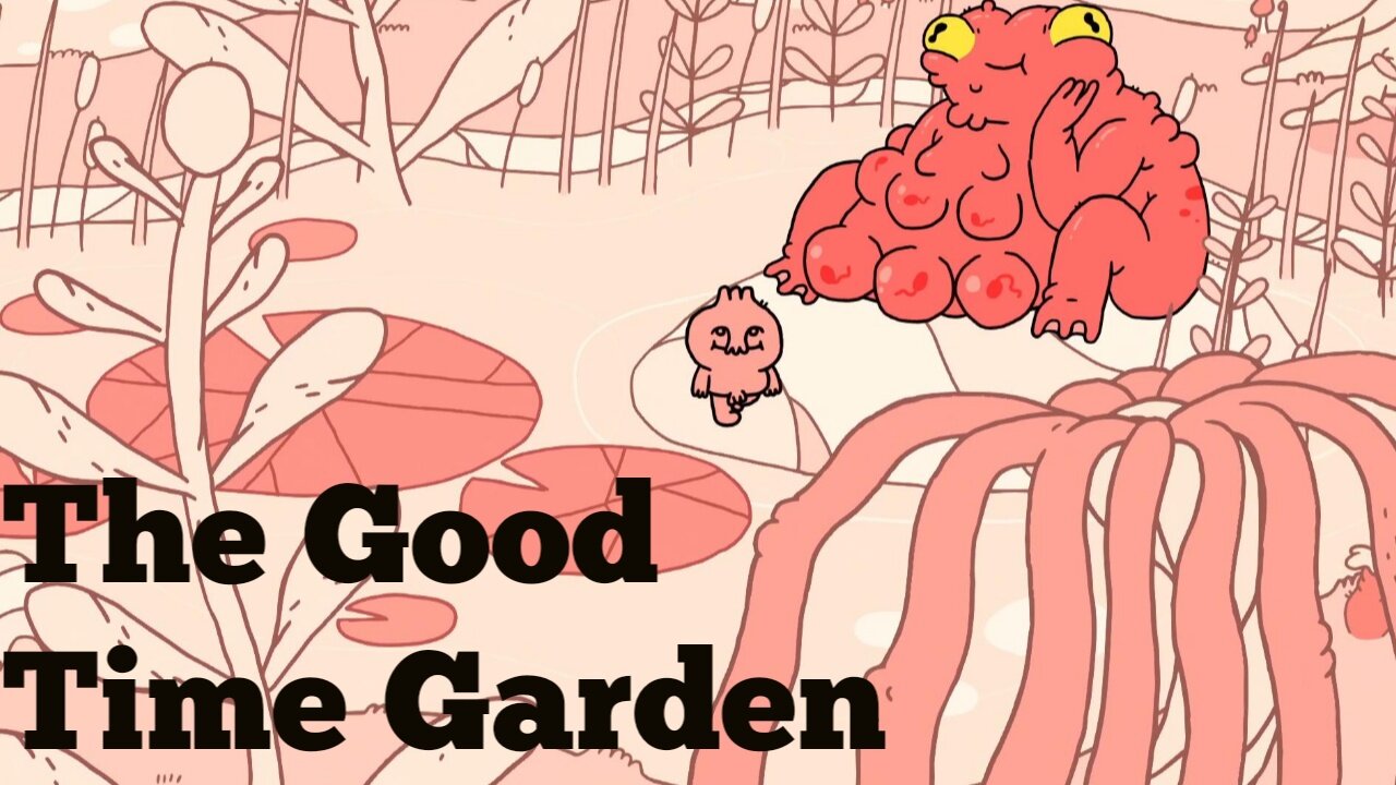 I'm Disgusted With Myself!!- The Good Time Garden