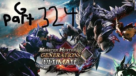 monster hunter generations ultimate G rank 324