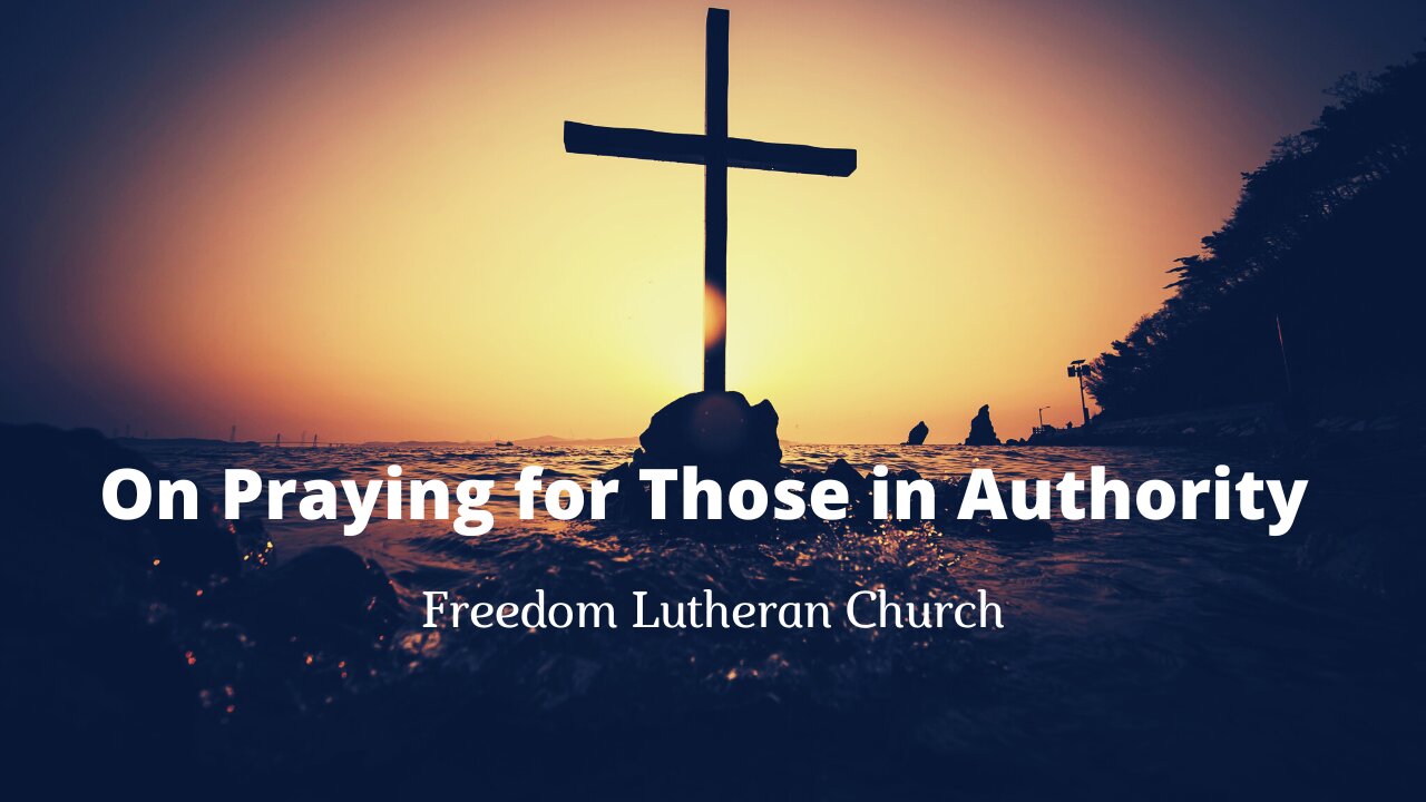 "On Praying for Those in Authority" - May 8, 2022