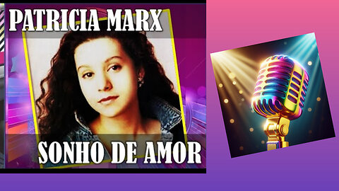 PATRÍCIA MARX - SONHO DE AMOR