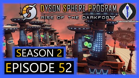 Dyson Sphere Program | Season 2 | Episode 52