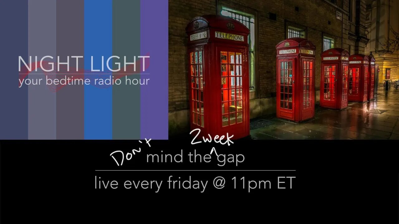 Night Light: Episode 21 - mind the gap
