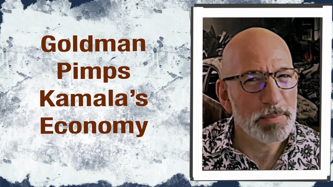 Goldman Pimps Kamala’s Economy