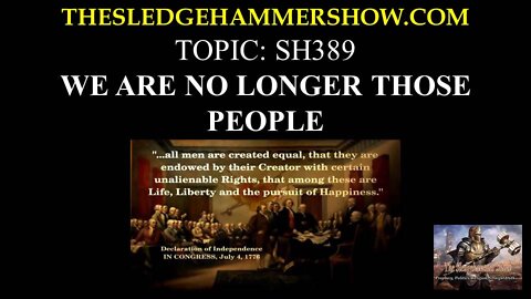 THE SLEDGEHAMMER SHOW SH389 WE ARE NO LONGER THOSE PEOPLE