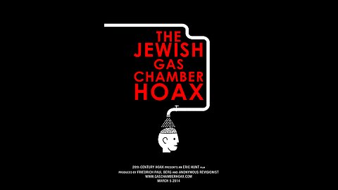 THE JEWISH GAS CHAMBER HOAX - Eric Hunt Documentary