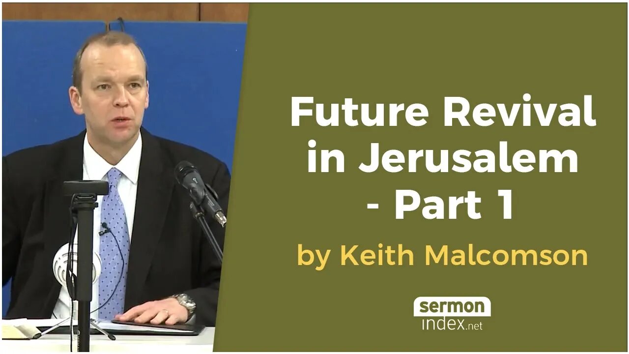 Future Revival in Jerusalem - Part 1 by Keith Malcomson